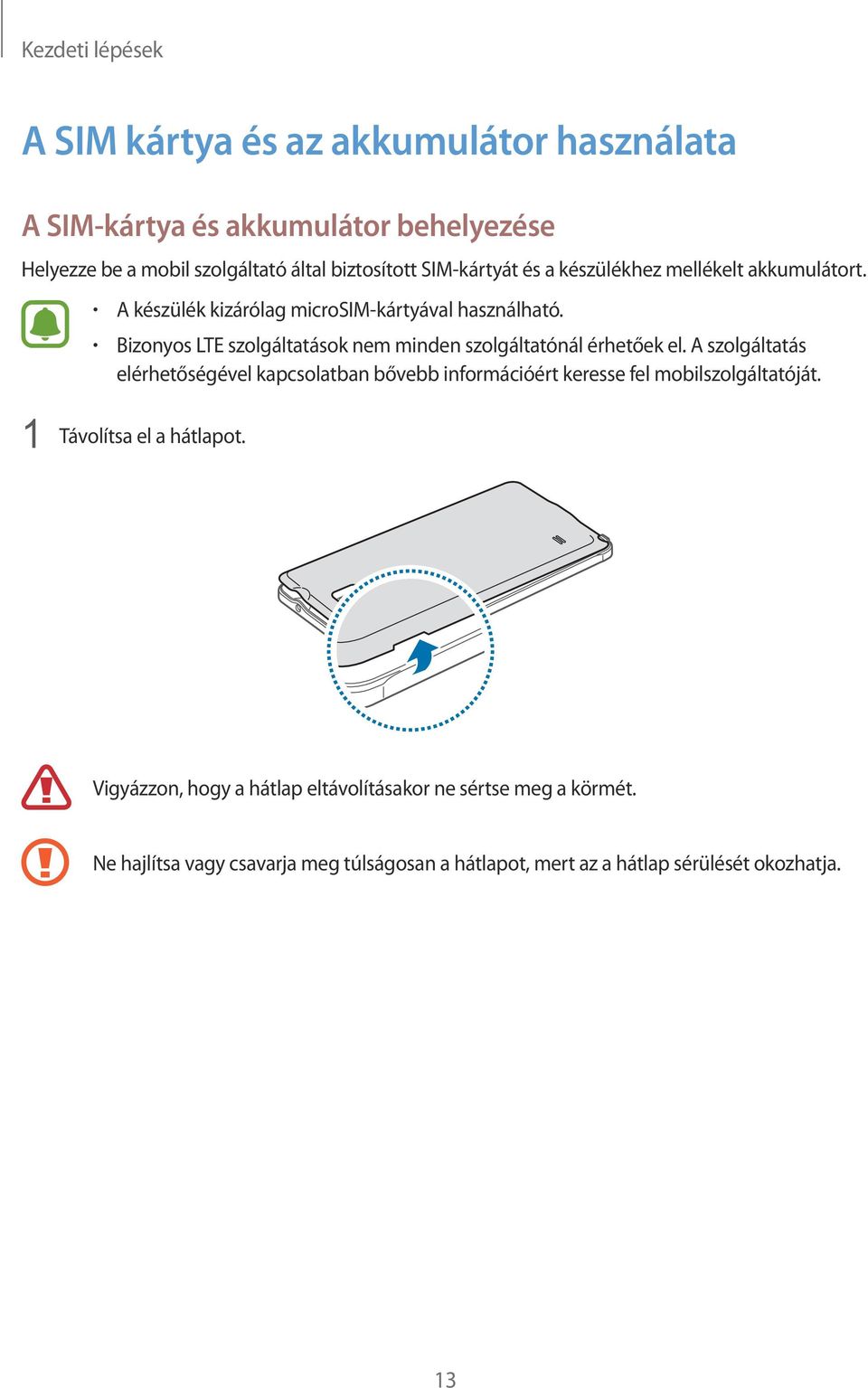 Bizonyos LTE szolgáltatások nem minden szolgáltatónál érhetőek el.