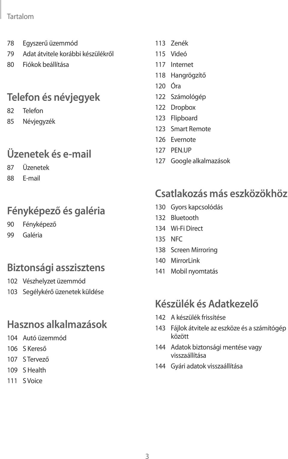 Zenék 115 Videó 117 Internet 118 Hangrögzítő 120 Óra 122 Számológép 122 Dropbox 123 Flipboard 123 Smart Remote 126 Evernote 127 PEN.