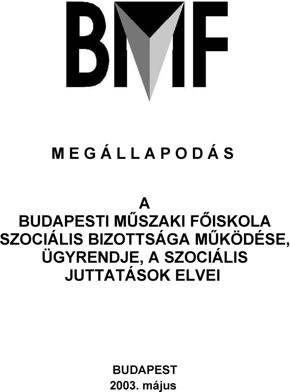BIZOTTSÁGA MŰKÖDÉSE, ÜGYRENDJE, A