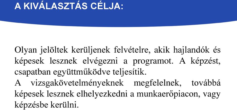 A képzést, csapatban együttműködve teljesítik.