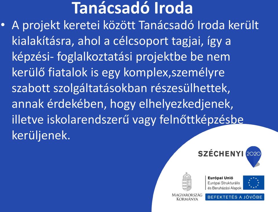 fiatalok is egy komplex,személyre szabott szolgáltatásokban részesülhettek, annak