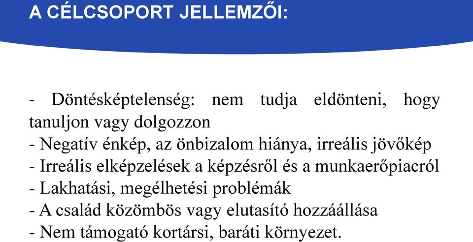 elképzelések a képzésről és a munkaerőpiacról - Lakhatási, megélhetési problémák -
