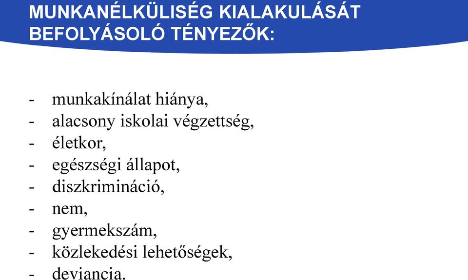 életkor, - egészségi állapot, - diszkrimináció, -