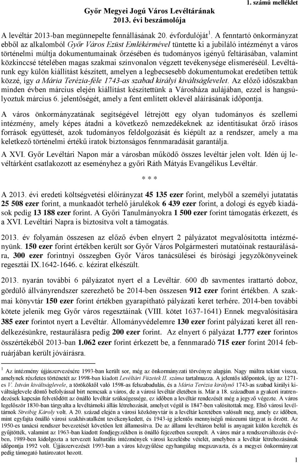 valamint közkinccsé tételében magas szakmai színvonalon végzett tevékenysége elismeréséül.