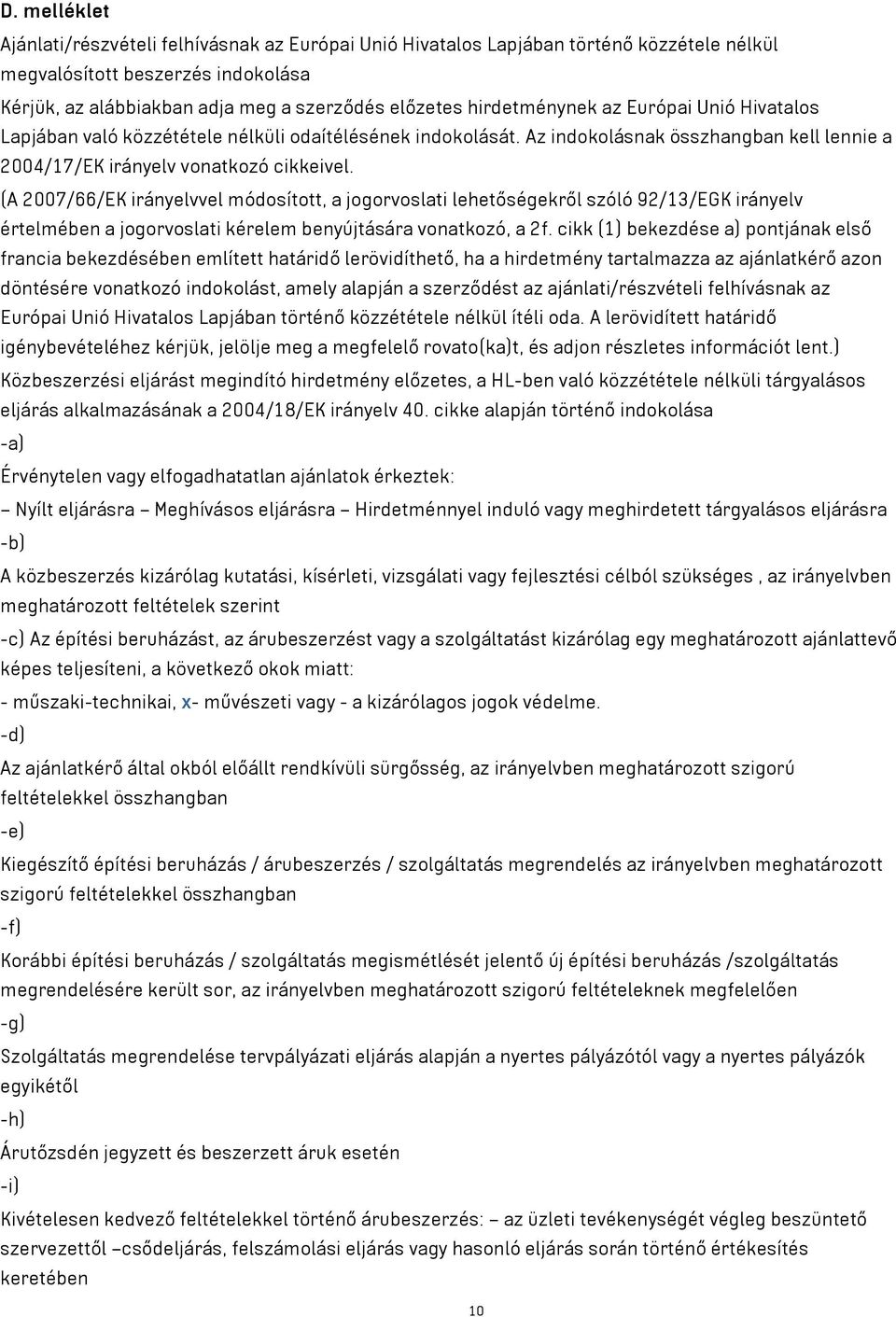 (A 2007/66/EK irányelvvel módosított, a jogorvoslati lehetőségekről szóló 92/13/EGK irányelv értelmében a jogorvoslati kérelem benyújtására vonatkozó, a 2f.