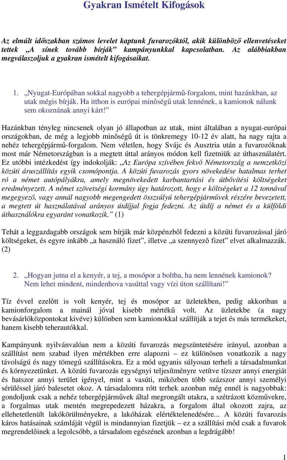 Ha itthon is európai minőségű utak lennének, a kamionok nálunk sem okoznának annyi kárt!