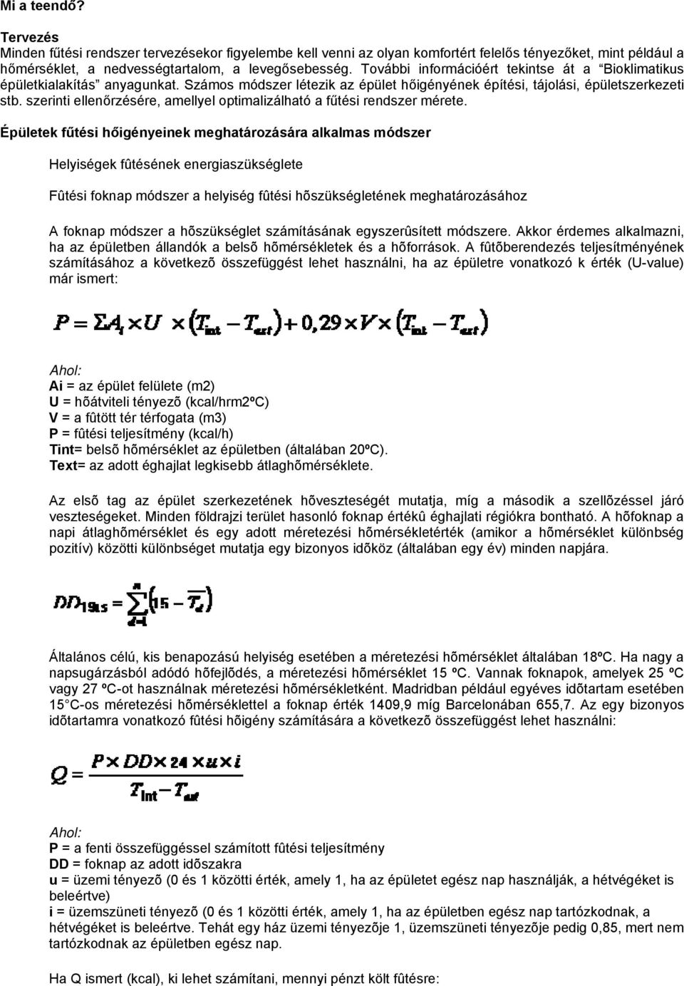 szerinti ellenőrzésére, amellyel optimalizálható a fűtési rendszer mérete.