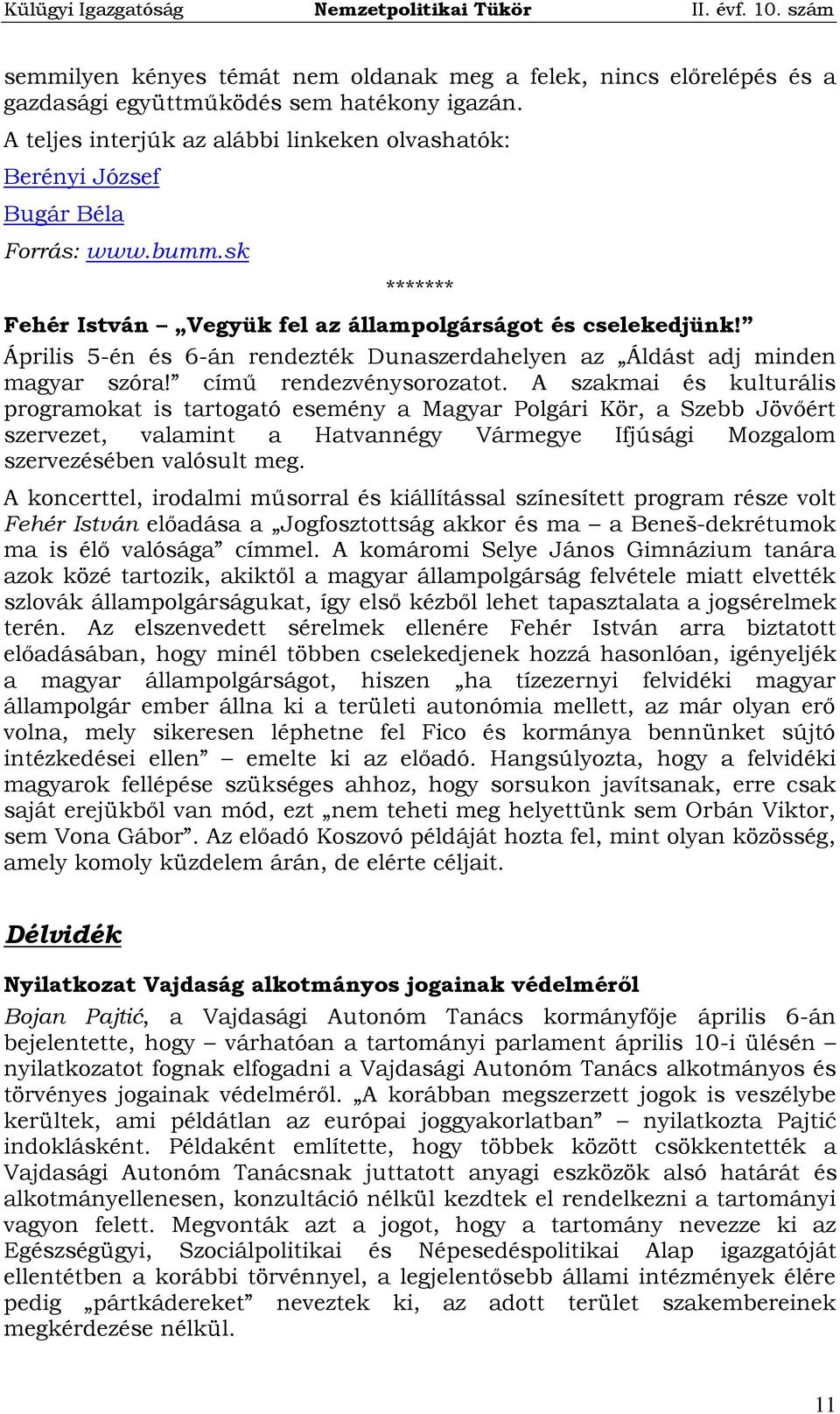 Április 5-én és 6-án rendezték Dunaszerdahelyen az Áldást adj minden magyar szóra! című rendezvénysorozatot.