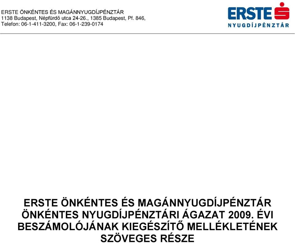 846, Telefon: 06-1-411-3200, Fax: 06-1-239-0174 ERSTE ÖNKÉNTES ÉS