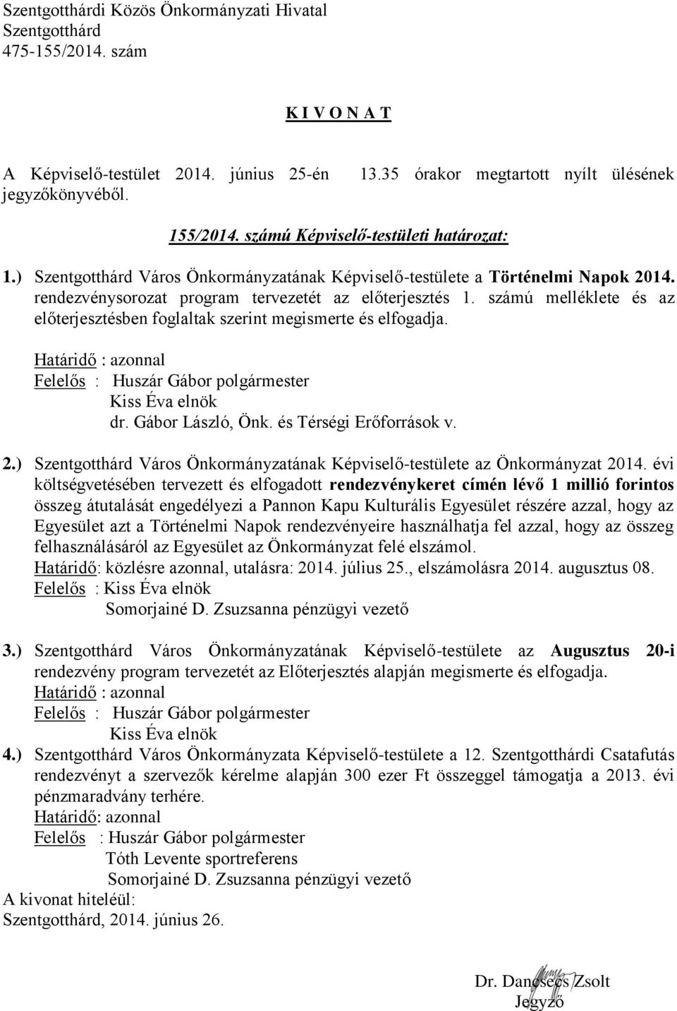 és Térségi Erőforrások v. 2.) Város Önkormányzatának Képviselő-testülete az Önkormányzat 2014.