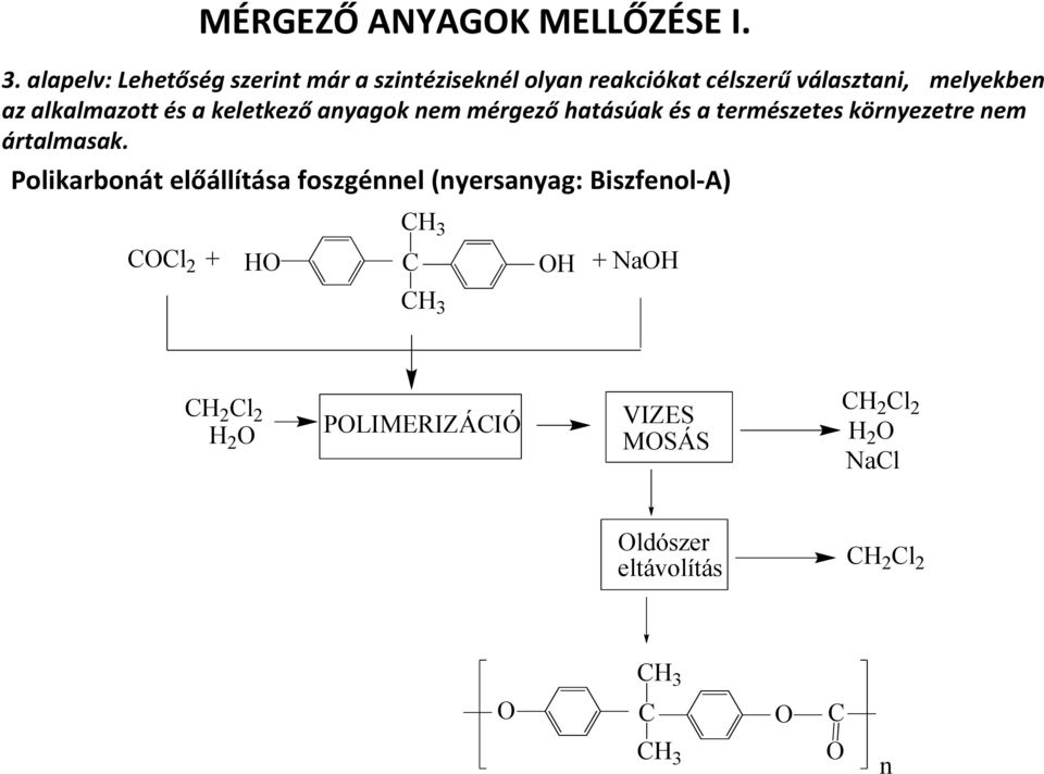 és a keletkezőanyagok nem mérgezőhatásúak és a természetes környezetre nem ártalmasak.