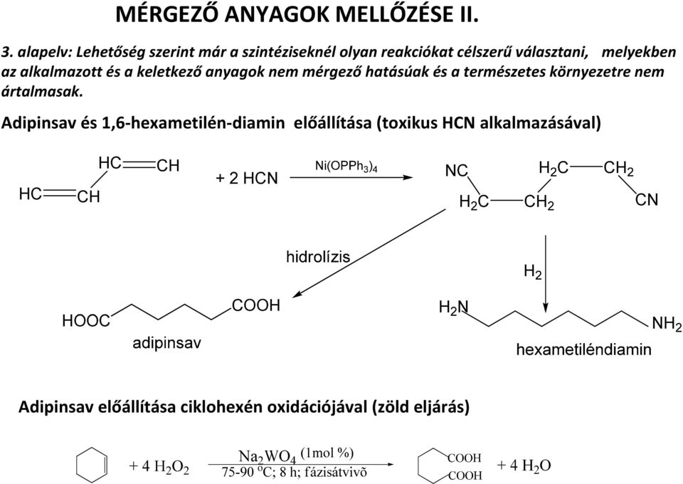 melyekben az alkalmazott és a keletkezőanyagok nem mérgezőhatásúak és a természetes