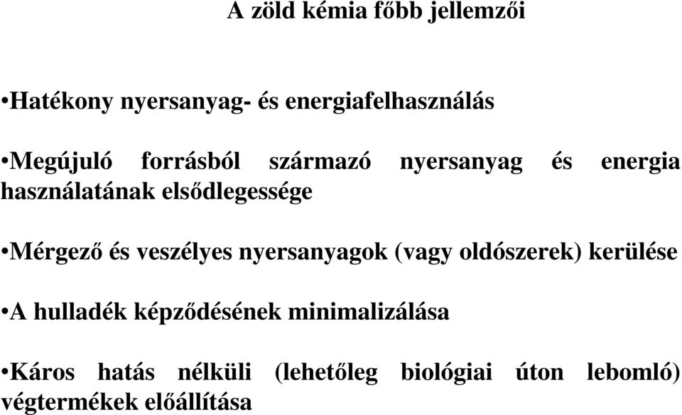 veszélyes nyersanyagok (vagy oldószerek) kerülése A hulladék képzıdésének