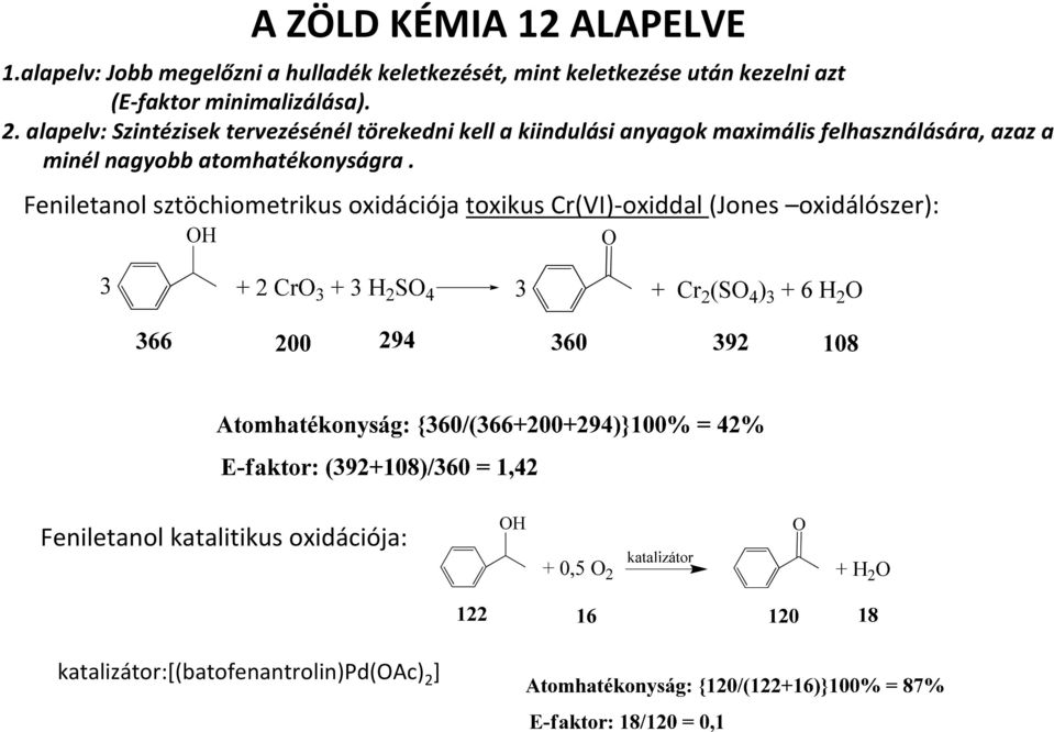 2. alapelv: Szintézisek tervezésénél törekedni kell a kiindulási anyagok maximális felhasználására, azaz a