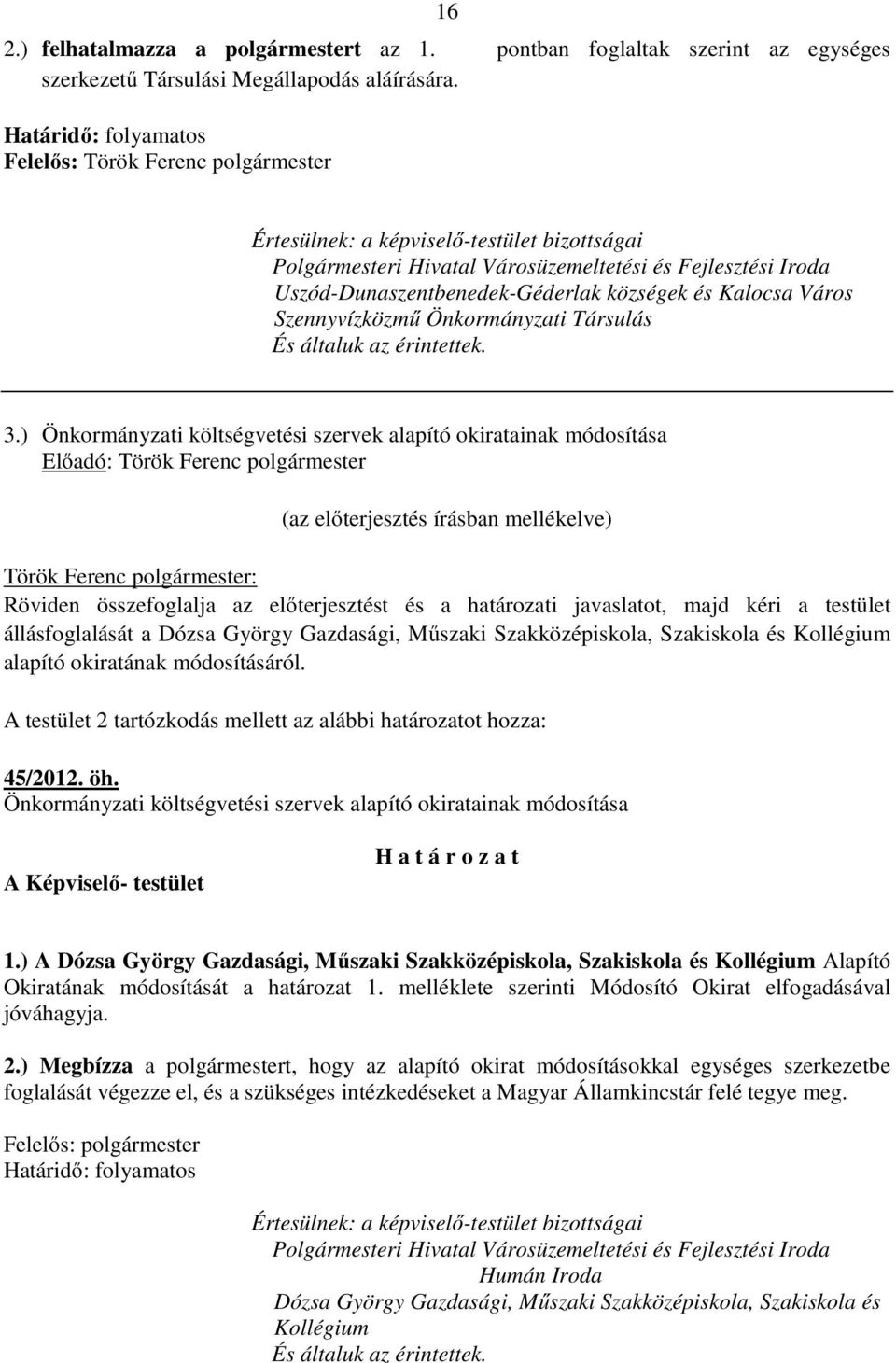 községek és Kalocsa Város Szennyvízközmű Önkormányzati Társulás És általuk az érintettek. 3.