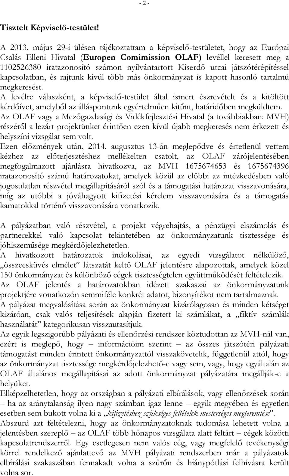 utcai játszótérépítéssel kapcsolatban, és rajtunk kívül több más önkormányzat is kapott hasonló tartalmú megkeresést.