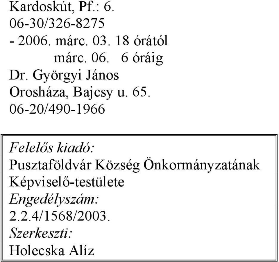 06-20/490-1966 Felelős kiadó: Pusztaföldvár Község