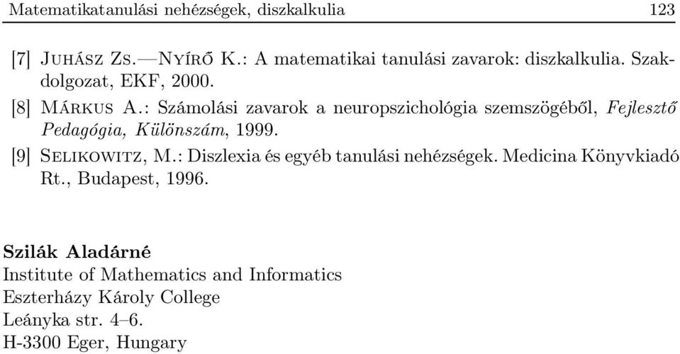 : Számolási zavarok a neuropszichológia szemszögéből, Fejlesztő Pedagógia, Különszám, 1999. [9] Selikowitz, M.