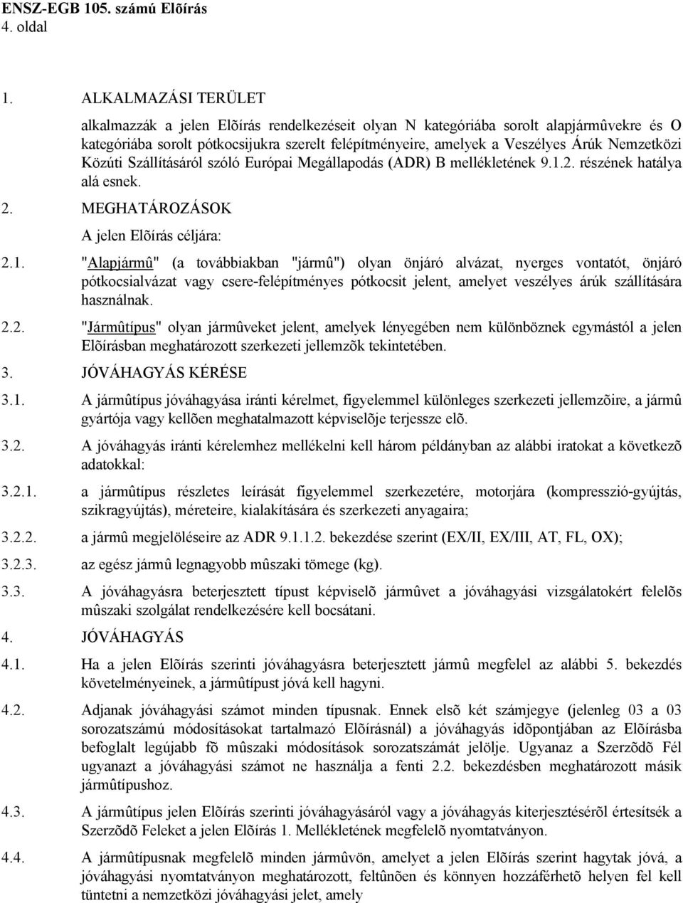 Nemzetközi Közúti Szállításáról szóló Európai Megállapodás (ADR) B mellékletének 9.1.