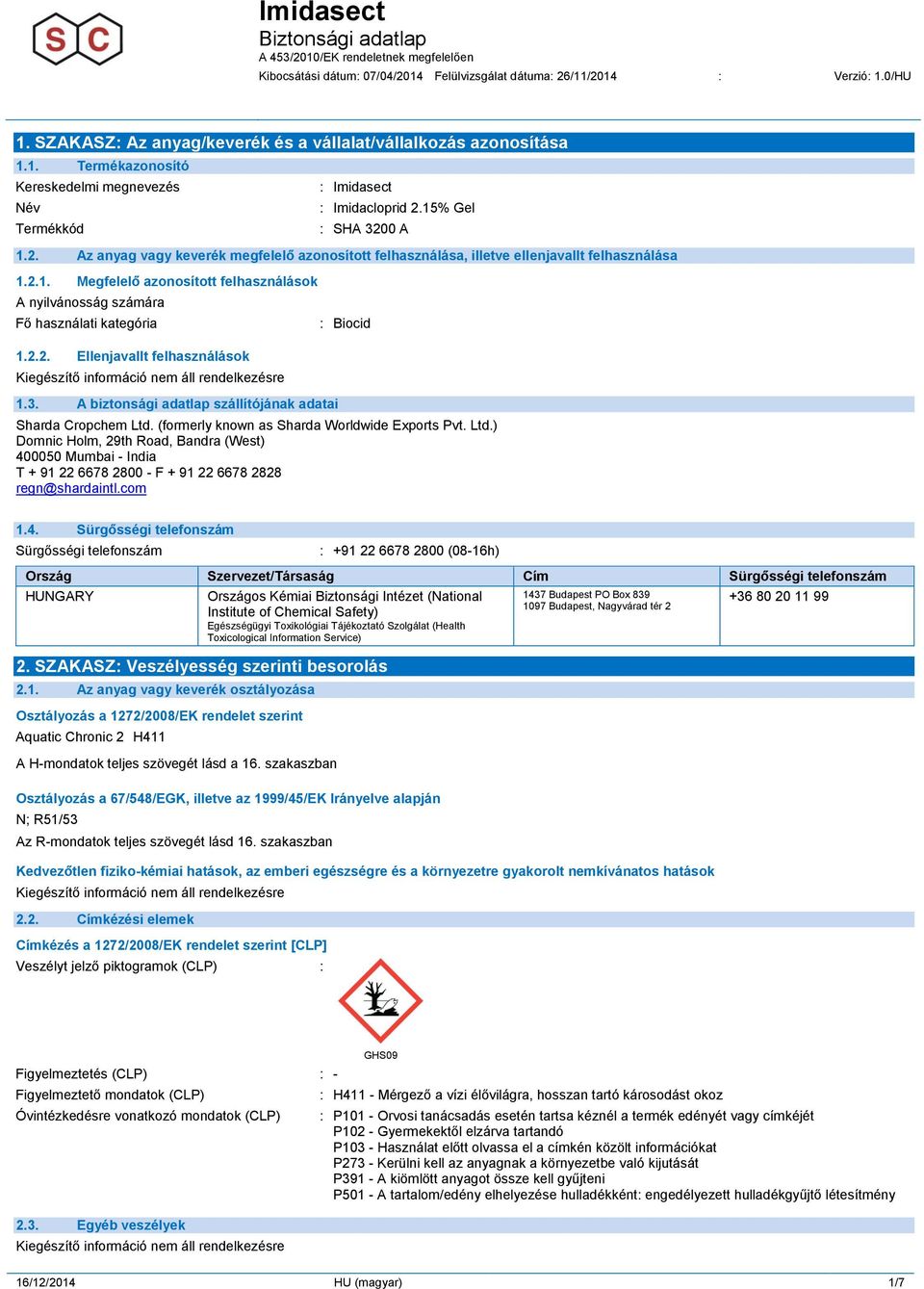 2.2. Ellenjavallt felhasználások 1.3. A biztonsági adatlap szállítójának adatai : Biocid Sharda Cropchem Ltd.