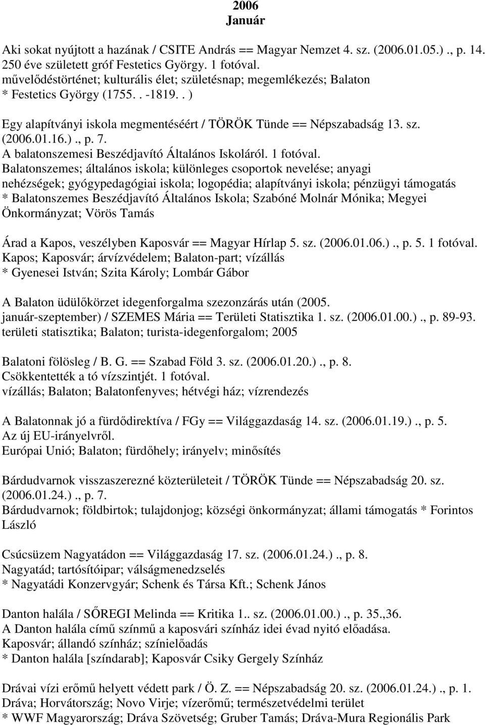 7. A balatonszemesi Beszédjavító Általános Iskoláról.