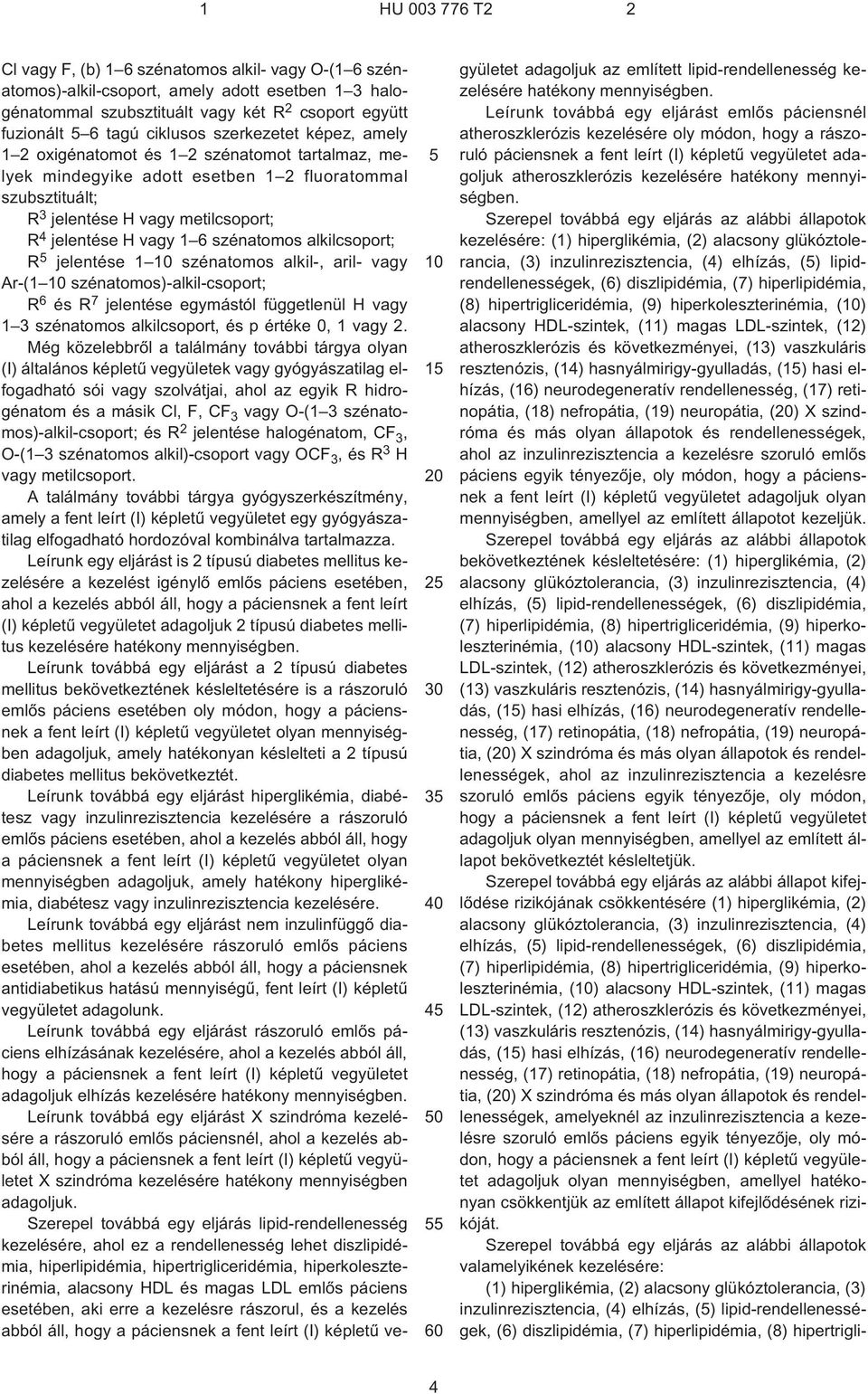 szénatomos alkilcsoport; R jelentése 1 szénatomos alkil¹, aril- vagy r¹(1 szénatomos)-alkil-csoport; R 6 és R 7 jelentése egymástól függetlenül H vagy 1 3 szénatomos alkilcsoport, és p értéke 0, 1