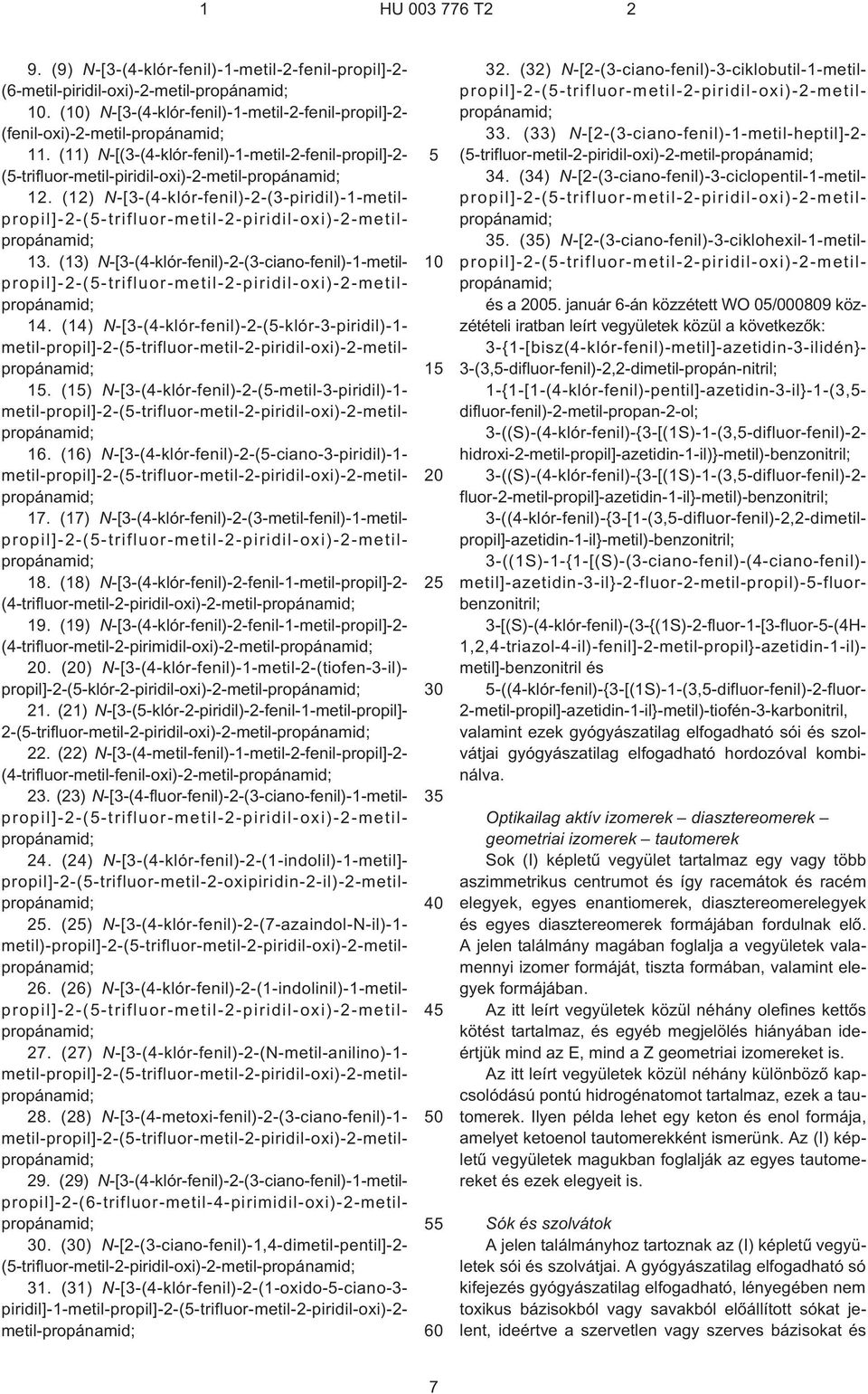 (12) N¹[3¹(4¹klór-fenil)-2-(3¹piridil)-1-metilpropil]-2-(¹trifluor-metil-2-piridil-oxi)-2-metilpropánamid; 13.