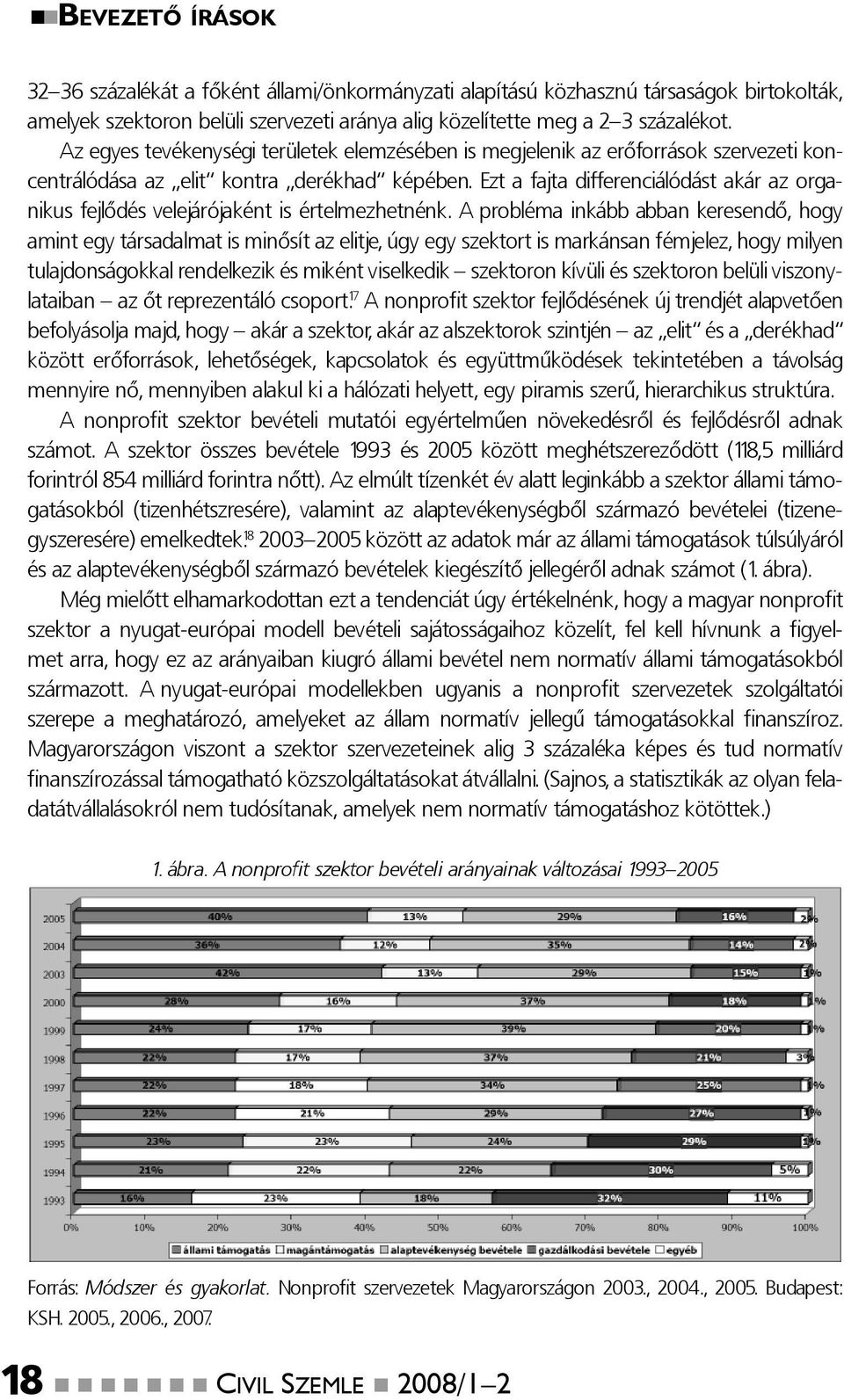 Ezt a fajta differenciálódást akár az organikus fejlődés velejárójaként is értelmezhetnénk.