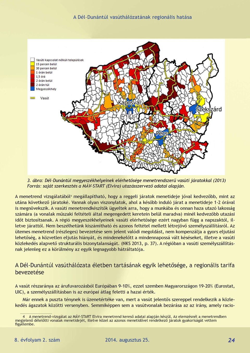 Vannak olyan viszonylatok, ahol a később induló járat a menetideje 1-2 órával is megnövekszik.