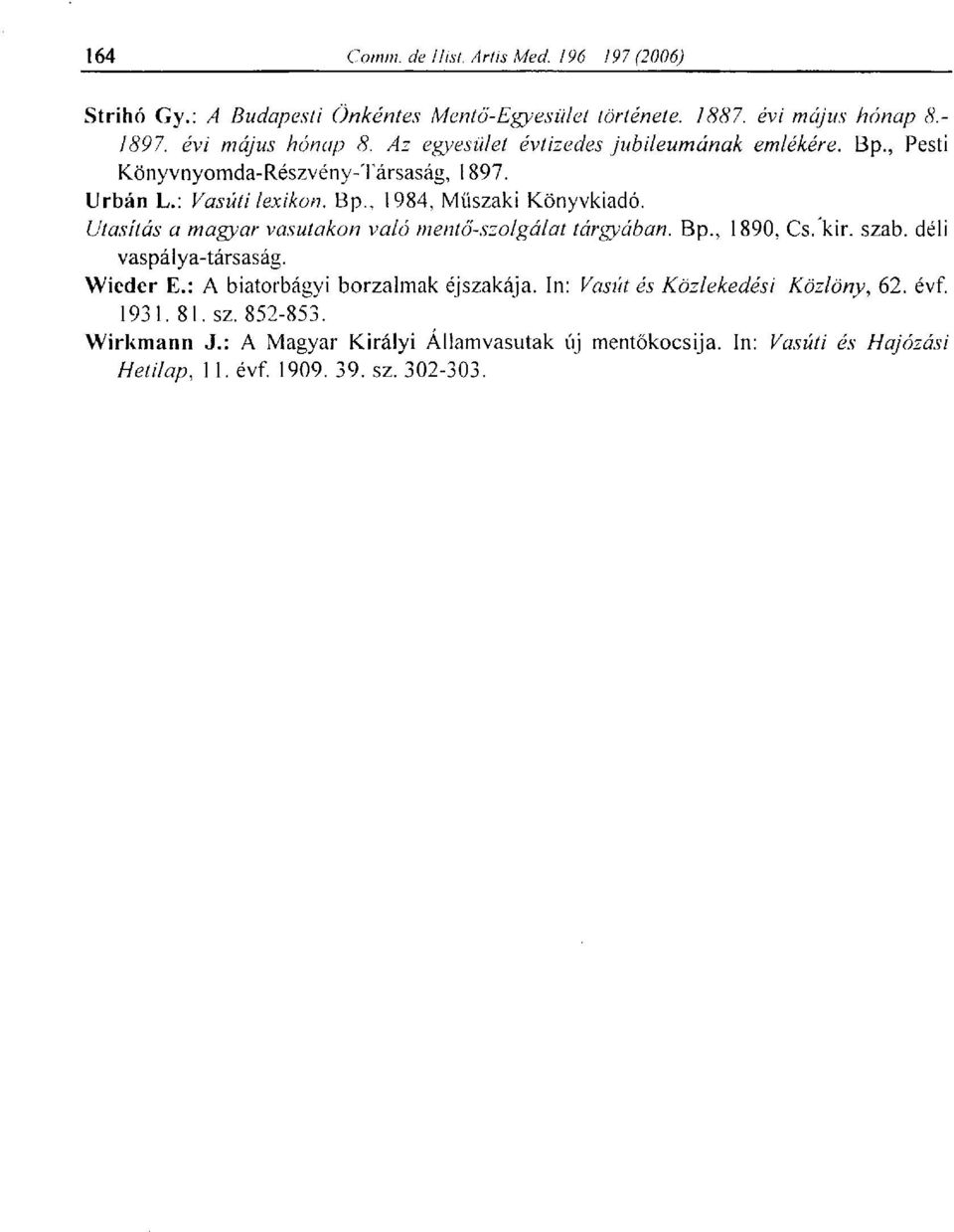 Utasítás a magyar vasutakon való mentő-szolgálat tárgyában. Bp., 1890, Cs. kir. szab. déli vaspálya-társaság. Wieder E.