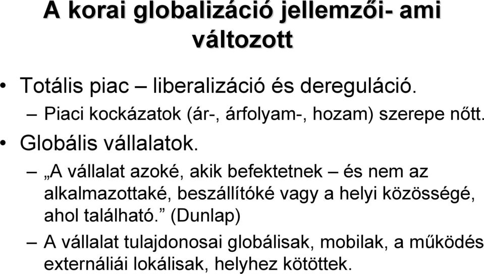 A vállalat azoké, akik befektetnek és nem az alkalmazottaké, beszállítóké vagy a helyi