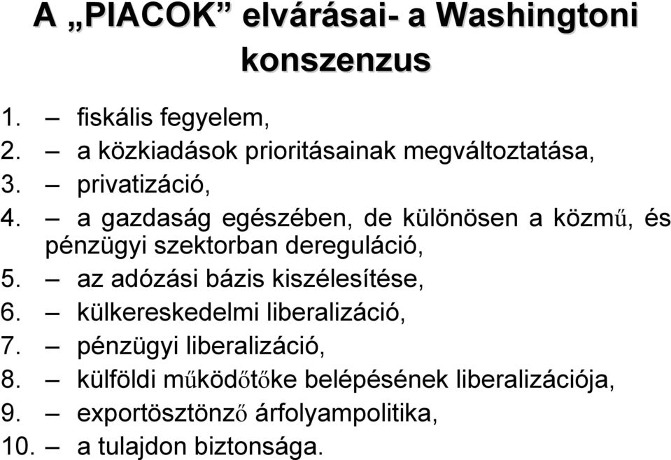 a gazdaság egészében, de különösen a közmű, és pénzügyi szektorban dereguláció, 5.