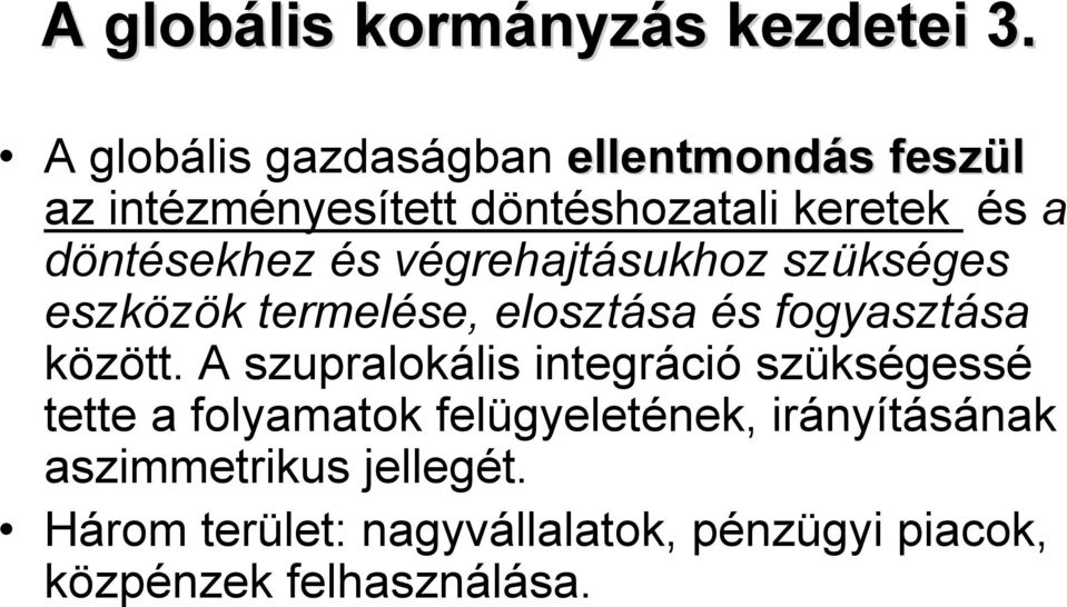 döntésekhez és végrehajtásukhoz szükséges eszközök termelése, elosztása és fogyasztása között.