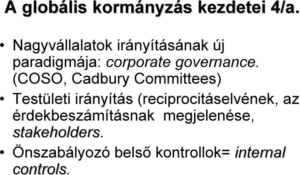 (COSO, Cadbury Committees) Testületi irányítás (reciprocitáselvének,