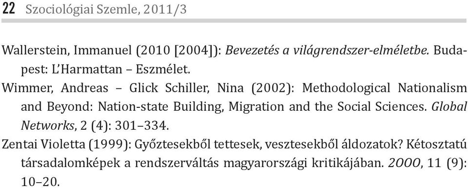 Wimmer, Andreas Glick Schiller, Nina (2002): Methodological Nationalism and Beyond: Nation-state Building, Migration