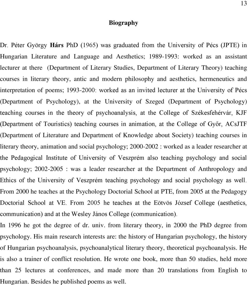 Literary Studies, Department of Literary Theory) teaching courses in literary theory, antic and modern philosophy and aesthetics, hermeneutics and interpretation of poems; 1993-2000: worked as an