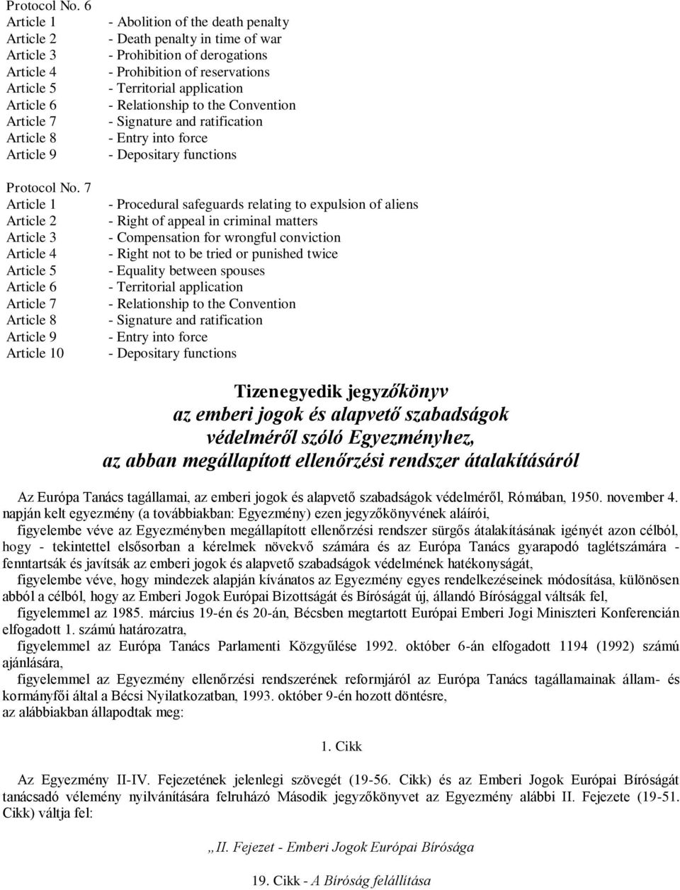 Prohibition of reservations - Territorial application - Relationship to the Convention - Signature and ratification - Entry into force - Depositary functions - Procedural safeguards relating to