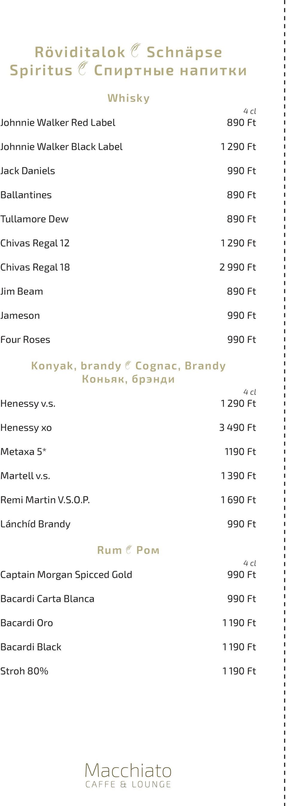 Konyak, brandy Cognac, Brandy Коньяк, брэнди 4 cl Henessy v.s. 1 290 Ft Henessy xo Metaxa 5* Martell v.s. Remi Martin V.S.O.P.