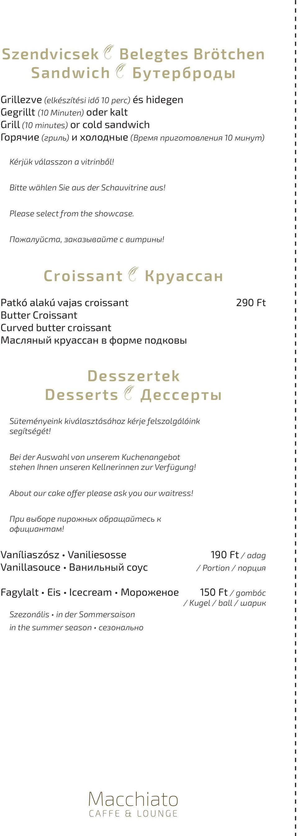 Croissant Круассан Patkó alakú vajas croissant Butter Croissant Curved butter croissant Масляный круассан в форме подковы 290 Ft Desszertek Desserts Дессерты Süteményeink kiválasztásához kérje