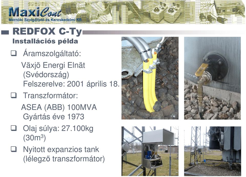 Transzformátor: ASEA (ABB) 100MVA Gyártás éve 1973