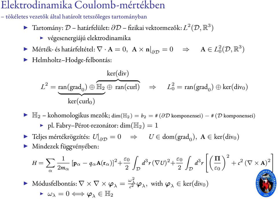 H 2 kohomologikus mezők; dim(h 2 ) = b 2 = # ( D komponensei) # (D komponensei) pl.