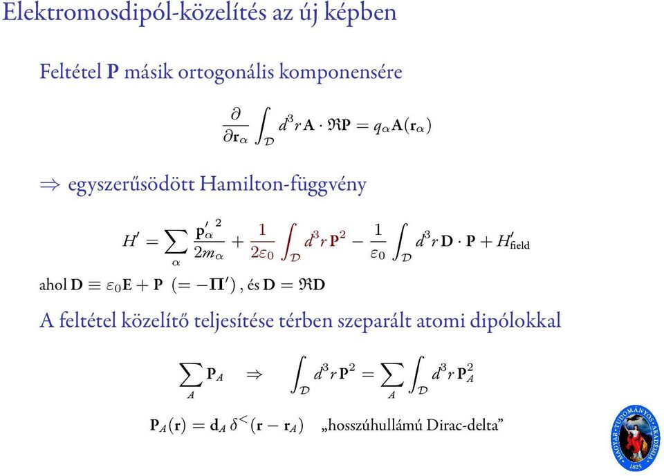 r P 2 1 d 3 r D P + H field 2m α 2ε 0 D ε 0 D A feltétel közelítő teljesítése térben szeparált