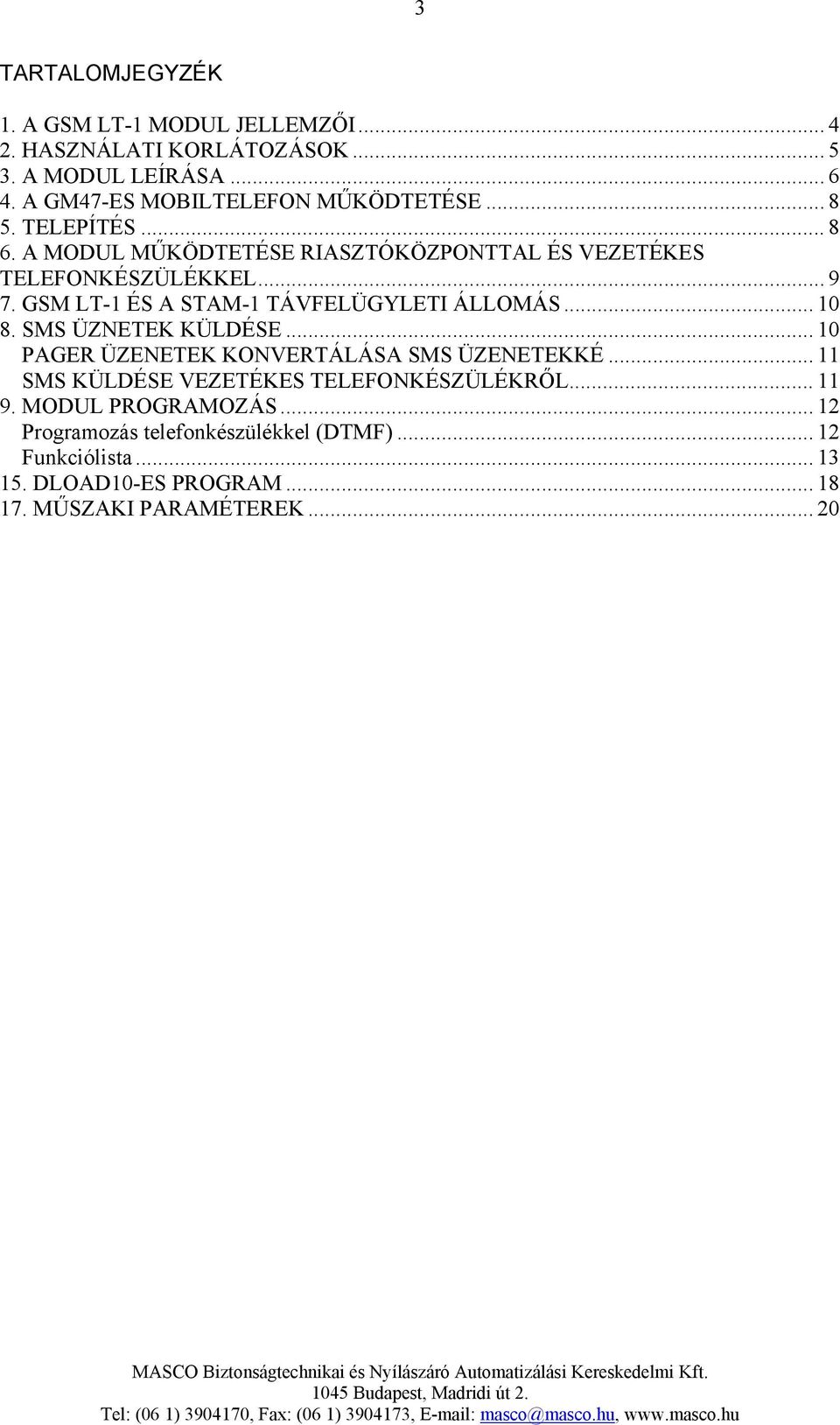 GSM LT-1 ÉS A STAM-1 TÁVFELÜGYLETI ÁLLOMÁS... 10 8. SMS ÜZNETEK KÜLDÉSE... 10 PAGER ÜZENETEK KONVERTÁLÁSA SMS ÜZENETEKKÉ.