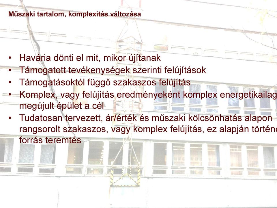 felújítás eredményeként komplex energetikailag megújult épület a cél Tudatosan tervezett,