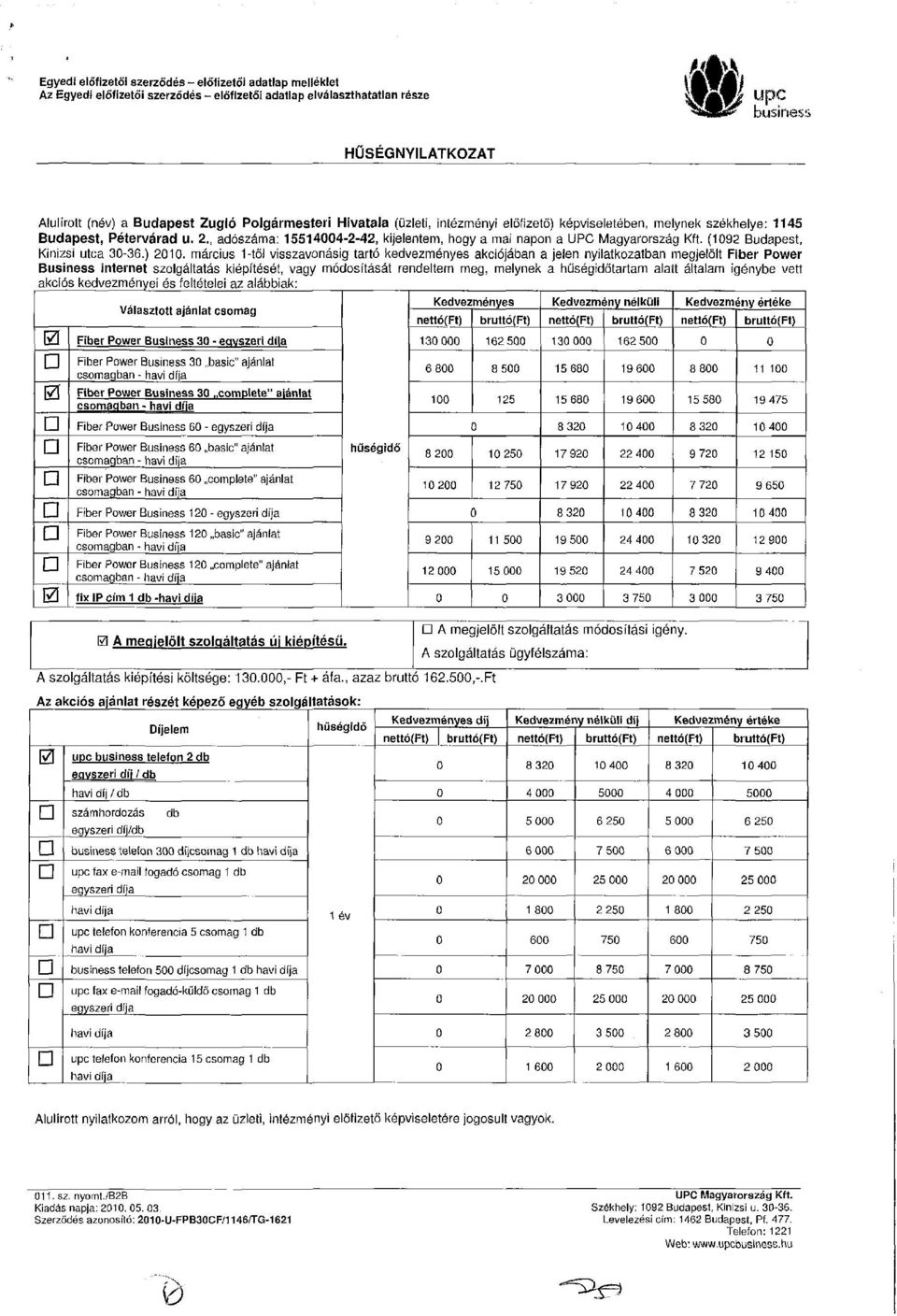 , adószáma: 155144-2-42, kijelentem, hogy a mai napon a (192 Budapest, Kinizsi utca 3-36.) 21.