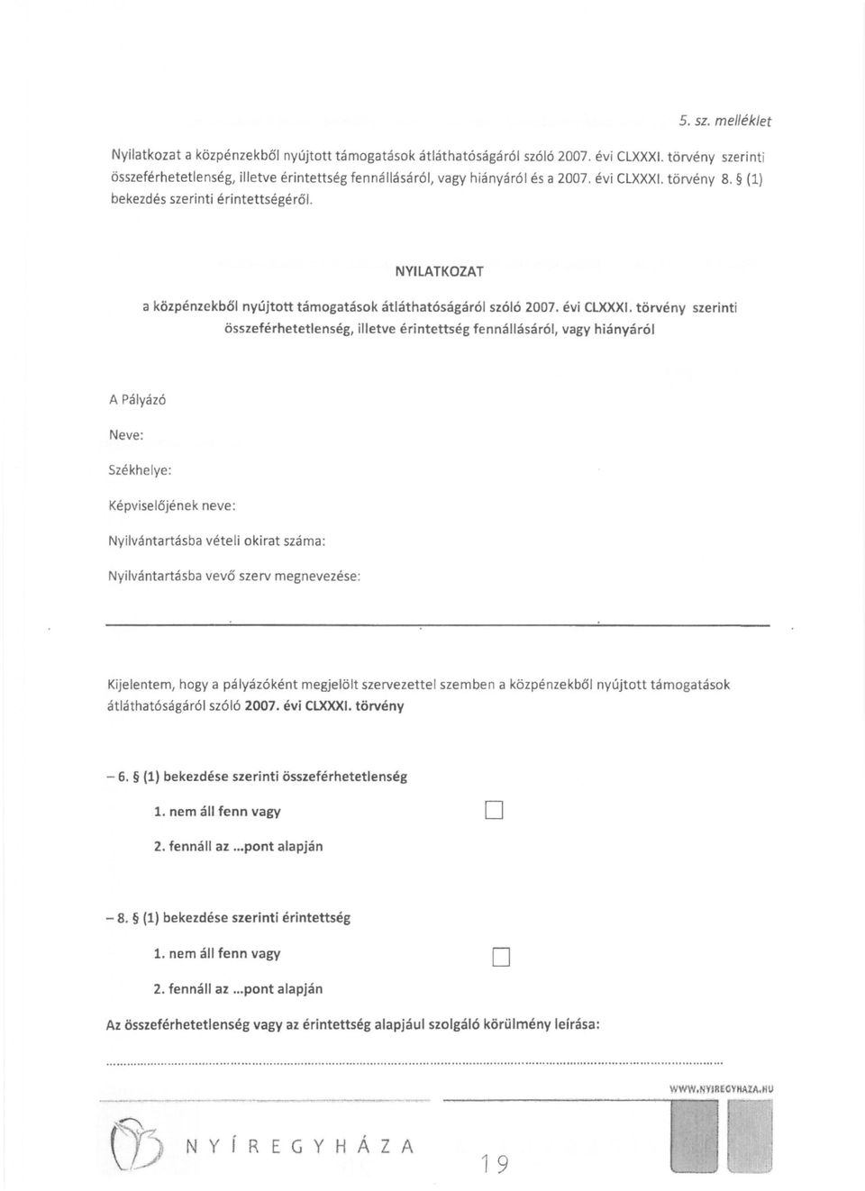 NYILATKOZAT a közpénzekből nyújtott támogatások átláthatóságáról szóló 2007. évi CLXXXI.