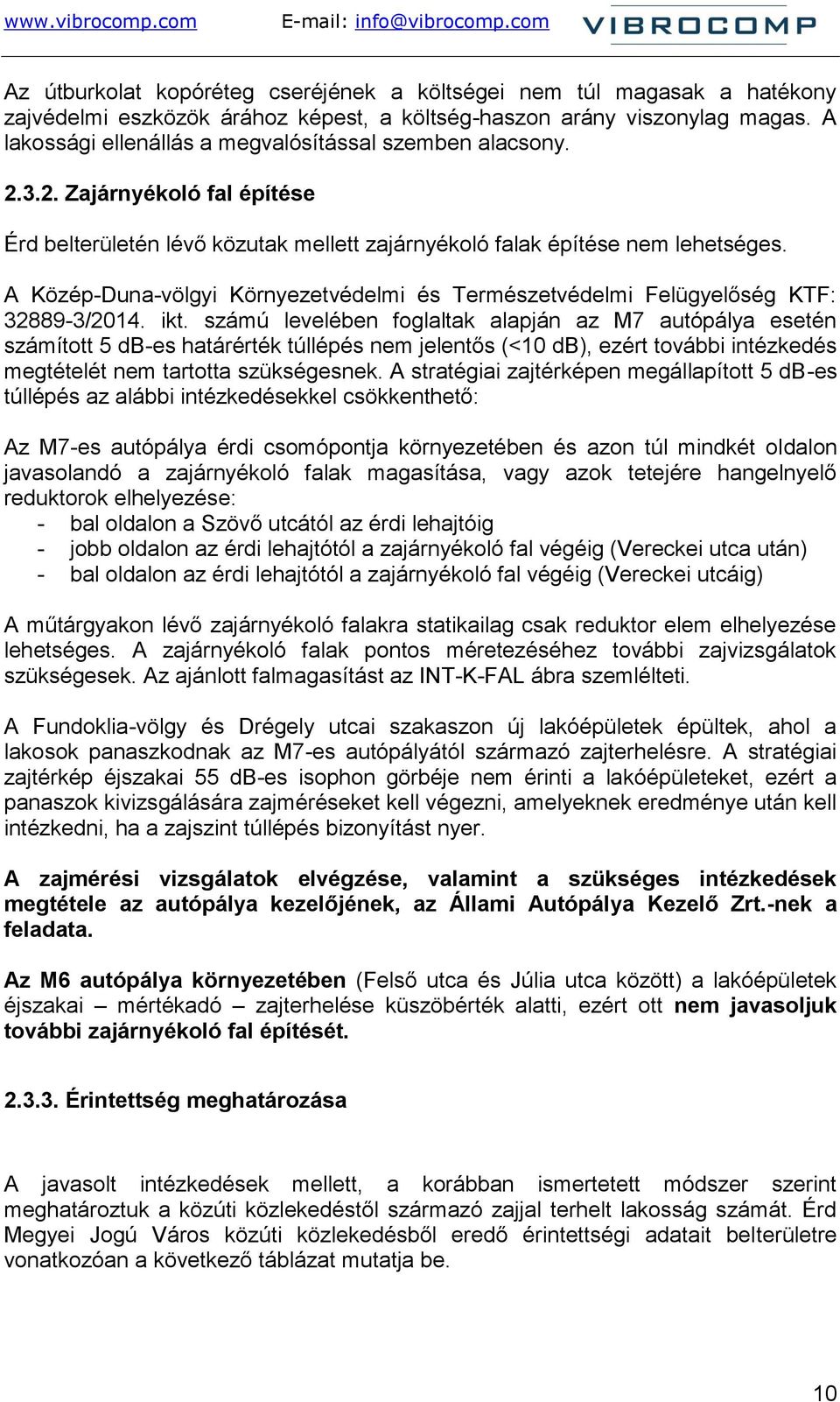 A Közép-Duna-völgyi Környezetvédelmi és Természetvédelmi Felügyelőség KTF: 32889-3/2014. ikt.