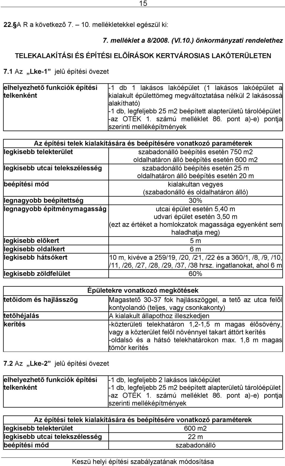 legfeljebb 25 m2 beépített alapterületû tárolóépület -az OTÉK 1. számú melléklet 86.