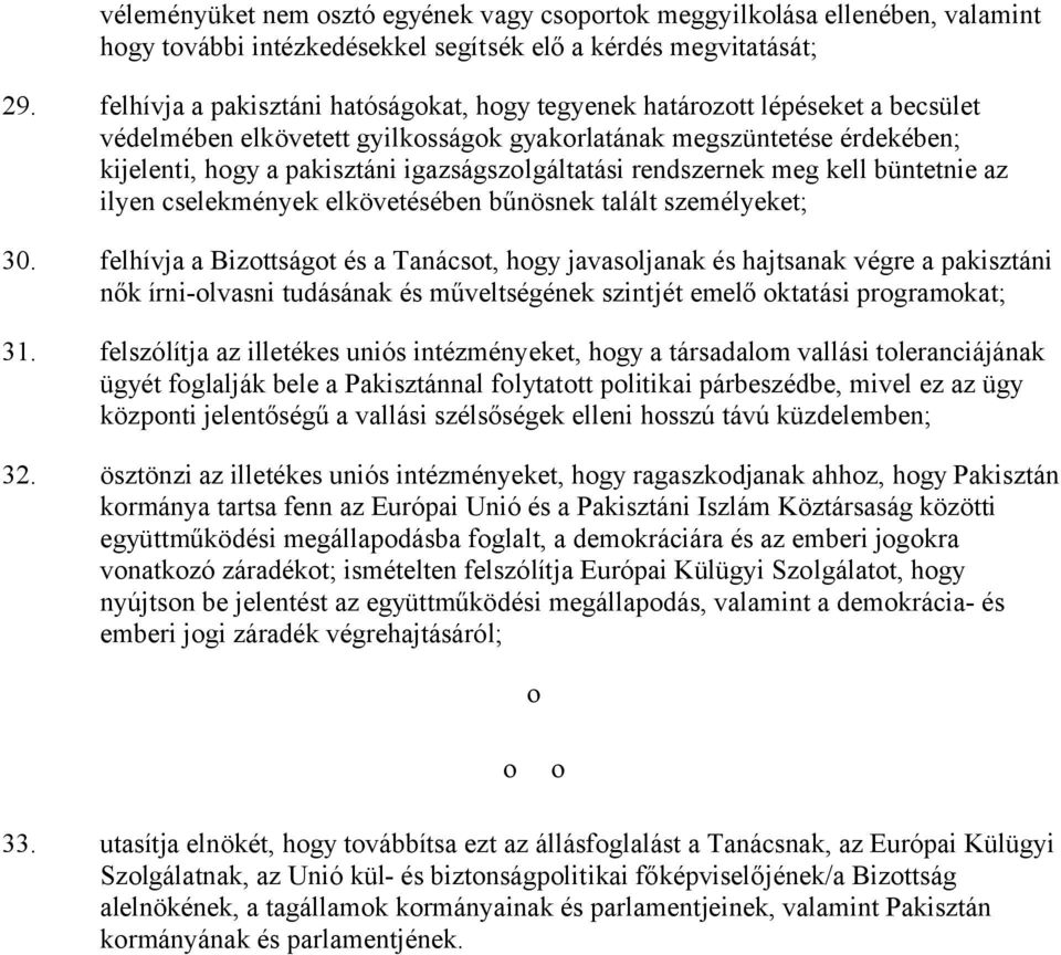 igazságszolgáltatási rendszernek meg kell büntetnie az ilyen cselekmények elkövetésében bűnösnek talált személyeket; 30.