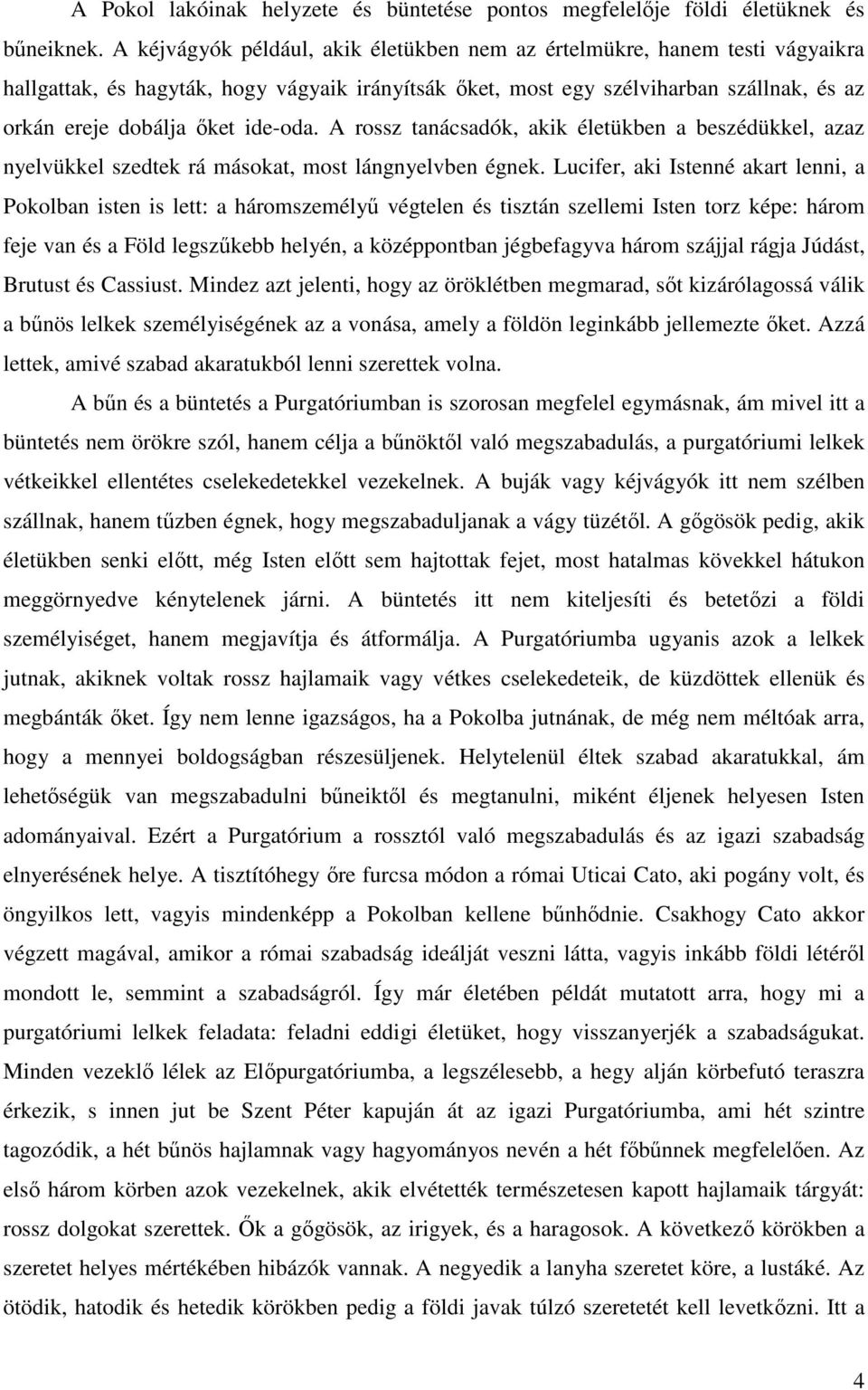 ide-oda. A rossz tanácsadók, akik életükben a beszédükkel, azaz nyelvükkel szedtek rá másokat, most lángnyelvben égnek.